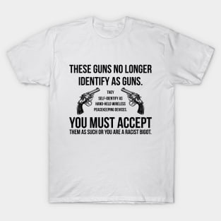 These Guns No Longer Identify As Guns Funny Gun T-Shirt